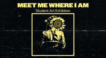 Meet Me Where I Am Student Art Exhibition